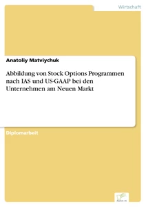 Titel: Abbildung von Stock Options Programmen nach IAS und US-GAAP bei den Unternehmen am Neuen Markt