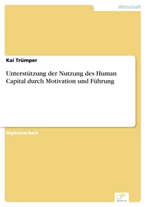 Titel: Unterstützung der Nutzung des Human Capital durch Motivation und Führung