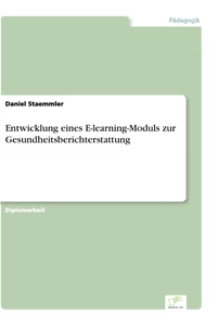 Titel: Entwicklung eines E-learning-Moduls zur Gesundheitsberichterstattung