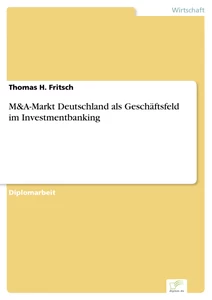 Titel: M&A-Markt Deutschland als Geschäftsfeld im Investmentbanking