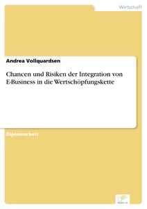 Titel: Chancen und Risiken der Integration von E-Business in die Wertschöpfungskette