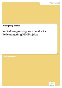 Titel: Veränderungsmanagement und seine Bedeutung für gGPM-Projekte