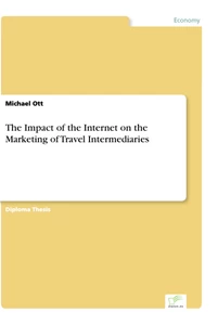 Titel: The Impact of the Internet on the Marketing of Travel Intermediaries