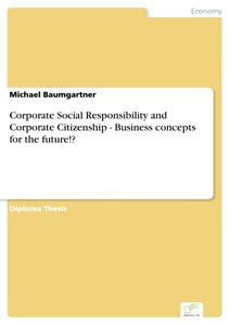 Titel: Corporate Social Responsibility and Corporate Citizenship - Business concepts for the future!?