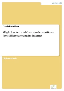 Titel: Möglichkeiten und Grenzen der vertikalen Preisdifferenzierung im Internet