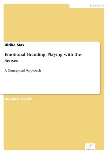 Titel: Emotional Branding: Playing with the Senses