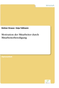 Titel: Motivation der Mitarbeiter durch Mitarbeiterbeteiligung