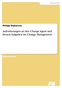 Titel: Anforderungen an den Change Agent und dessen Aufgaben im Change Management