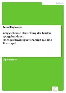 Titel: Vergleichende Darstellung der beiden spurgebundenen Hochgeschwindigkeitsbahnen ICE und Transrapid