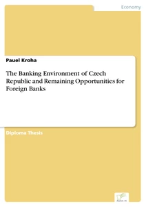 Titel: The Banking Environment of Czech Republic and Remaining Opportunities for Foreign Banks