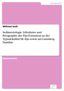 Titel: Sedimentologie, Lithofazies und Petographie der Etjo-Formation an der Typuslokalität Mt. Etjo sowie am Gamsberg Namibia