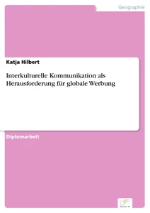 Titel: Interkulturelle Kommunikation als Herausforderung für globale Werbung