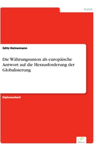 Titel: Die Währungsunion als europäische Antwort auf die Herausforderung der Globalisierung