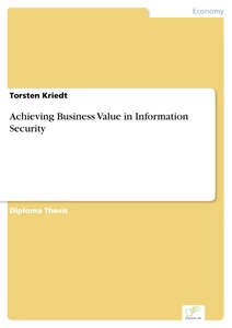 Titel: Achieving Business Value in Information Security