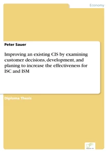 Titel: Improving an existing CIS by examining customer decisions, development, and planing to increase the effectiveness for ISC and ISM