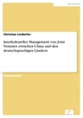 Titel: Interkulturelles Management von Joint Ventures zwischen China und den deutschsprachigen Ländern