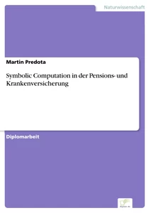Titel: Symbolic Computation in der Pensions- und Krankenversicherung