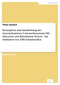 Titel: Konzeption und Ausarbeitung des internetbasierten Unterrichtssystems EIS - Education and Information System - mit Definition von XML-Schnittstellen