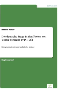 Titel: Die deutsche Frage in den Texten von Walter Ulbricht 1945-1961