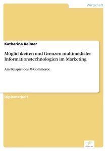 Titel: Möglichkeiten und Grenzen multimedialer Informationstechnologien im Marketing