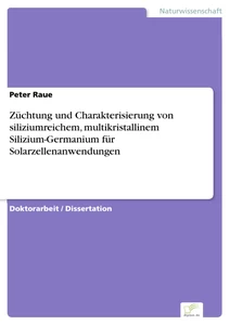 Titel: Züchtung und Charakterisierung von siliziumreichem, multikristallinem Silizium-Germanium für Solarzellenanwendungen