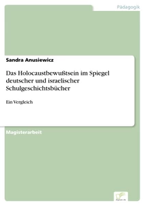Titel: Das Holocaustbewußtsein im Spiegel deutscher und israelischer Schulgeschichtsbücher