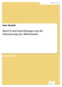 Titel: Basel II und Auswirkungen auf die Finanzierung des Mittelstands