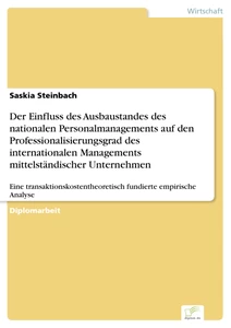 Titel: Der Einfluss des Ausbaustandes des nationalen Personalmanagements auf den Professionalisierungsgrad des internationalen Managements mittelständischer Unternehmen