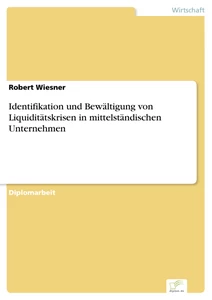 Titel: Identifikation und Bewältigung von Liquiditätskrisen in mittelständischen Unternehmen
