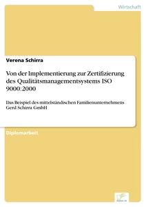 Titel: Von der Implementierung zur Zertifizierung des Qualitätsmanagementsystems ISO 9000:2000