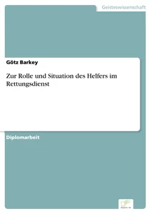 Titel: Zur Rolle und Situation des Helfers im Rettungsdienst