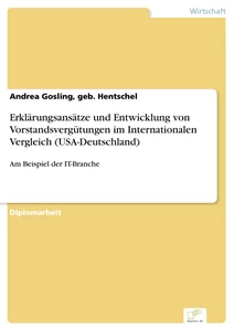 Titel: Erklärungsansätze und Entwicklung von Vorstandsvergütungen im Internationalen Vergleich (USA-Deutschland)