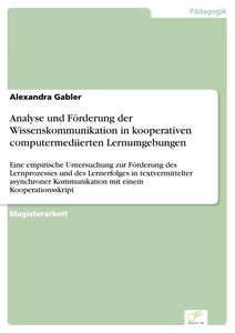 Titel: Analyse und Förderung der Wissenskommunikation in kooperativen computermediierten Lernumgebungen