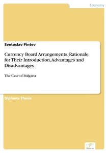 Titel: Currency Board Arrangements. Rationale for Their Introduction, Advantages and Disadvantages