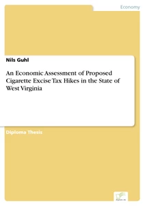 Titel: An Economic Assessment of Proposed Cigarette Excise Tax Hikes in the State of West Virginia