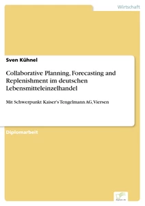 Titel: Collaborative Planning, Forecasting and Replenishment im deutschen Lebensmitteleinzelhandel