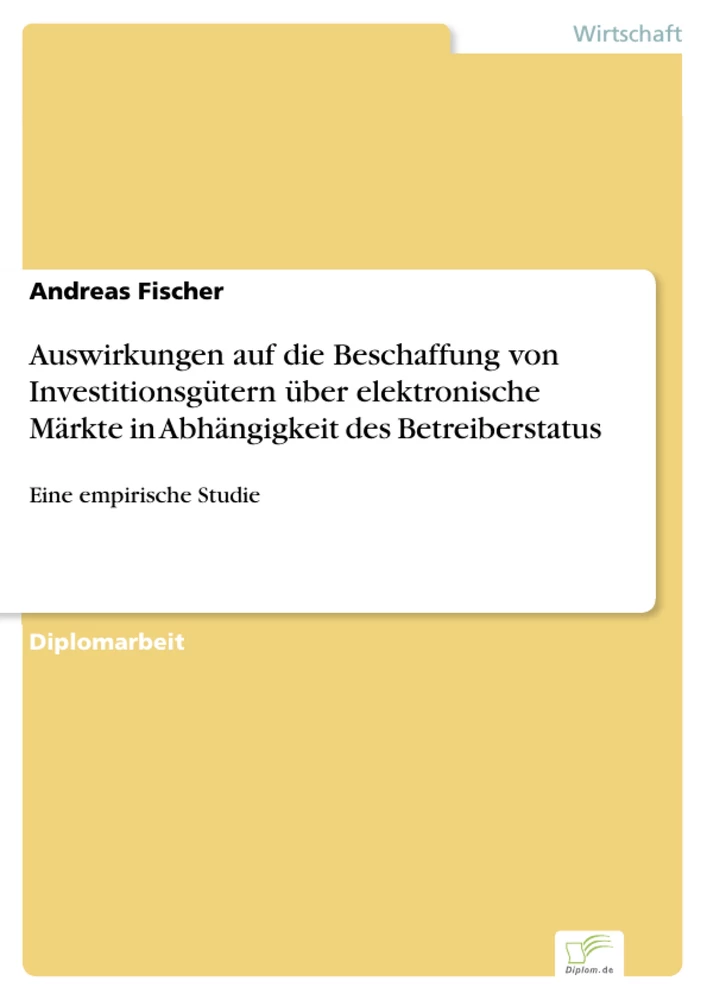 Titel: Auswirkungen auf die Beschaffung von Investitionsgütern über elektronische Märkte in Abhängigkeit des Betreiberstatus