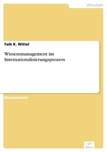 Titel: Wissensmanagement im Internationalisierungsprozess