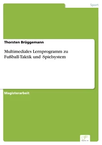 Titel: Multimediales Lernprogramm zu Fußball-Taktik und -Spielsystem