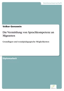 Titel: Die Vermittlung von Sprachkompetenz an Migranten