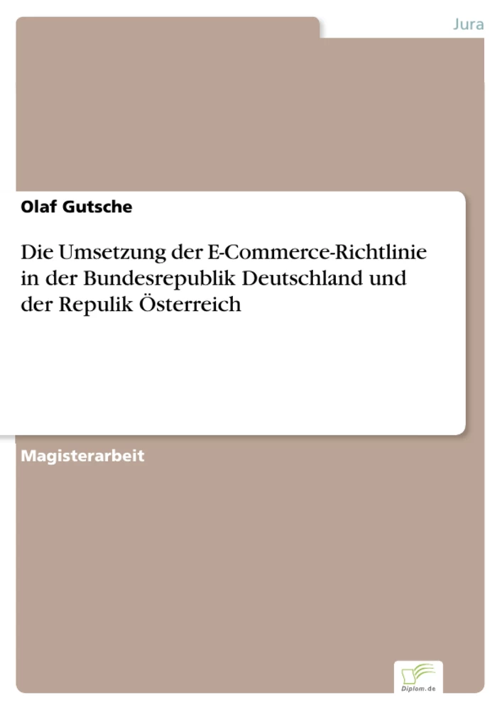 Titel: Die Umsetzung der E-Commerce-Richtlinie in der Bundesrepublik Deutschland und der Repulik Österreich
