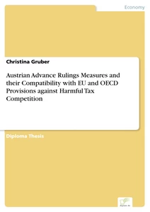 Titel: Austrian Advance Rulings Measures and their Compatibility with EU and OECD Provisions against Harmful Tax Competition