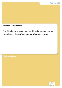 Titel: Die Rolle der institutionellen Investoren in der deutschen Corporate Governance