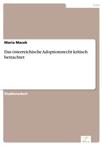 Titel: Das österreichische Adoptionsrecht kritisch betrachtet