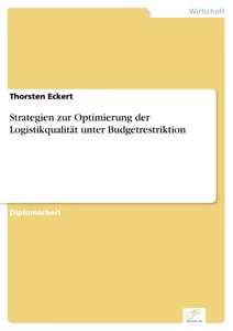 Titel: Strategien zur Optimierung der Logistikqualität unter Budgetrestriktion
