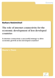 Titel: The role of internet connectivity for the economic development of less developed countries