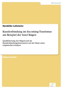 Titel: Kundenbindung im Incoming-Tourismus am Beispiel der Insel Rügen