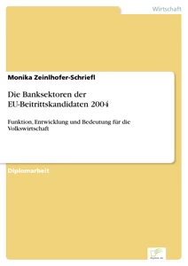 Titel: Die Banksektoren der EU-Beitrittskandidaten 2004