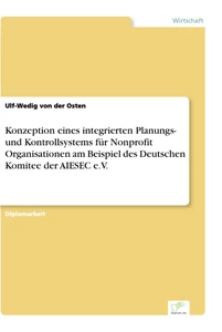 Titel: Konzeption eines integrierten Planungs- und Kontrollsystems für Nonprofit Organisationen am Beispiel des Deutschen Komitee der AIESEC e.V.