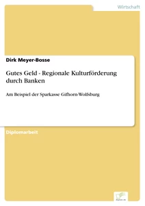 Titel: Gutes Geld - Regionale Kulturförderung durch Banken